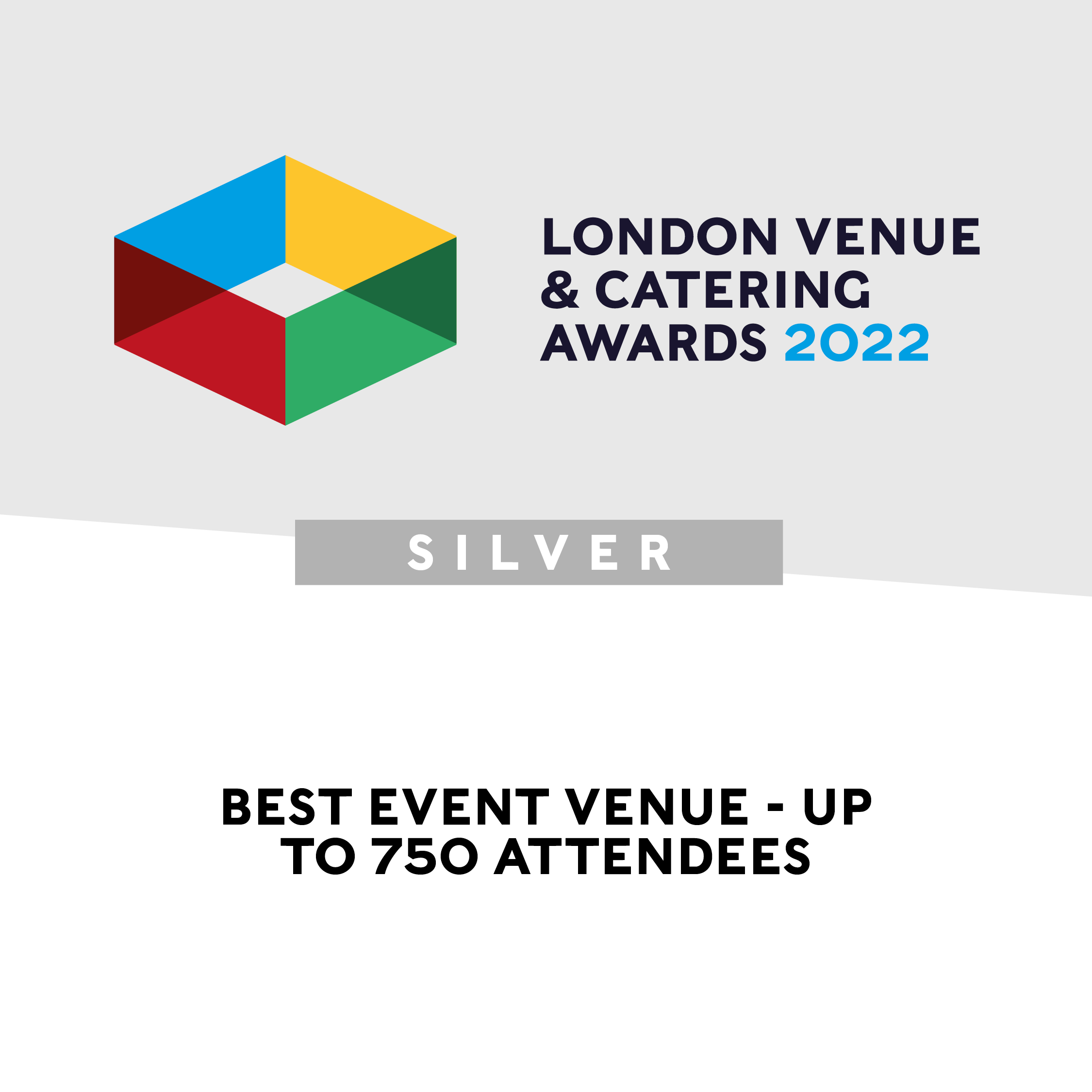 London Venue & Catering Awards 2022 Silver Best Event Venue – Up to 750 Attendees